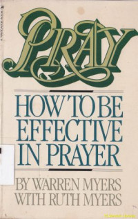 Pray : How to be effective in prayer