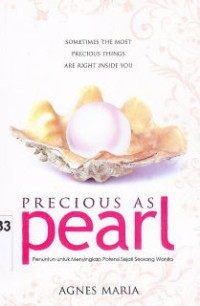 Precious as pearl : Penuntun untuk menyikapi potensi sejati seorang wanita