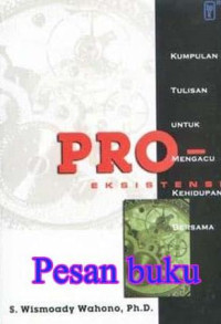 Pro-eksistensi : kumpulan tulisan untuk mangacu kehidupan bersama