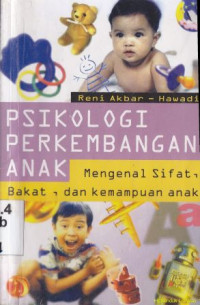 Psikologi perkembangan anak: mengenal sifat, bakat, dan kemampuan anak