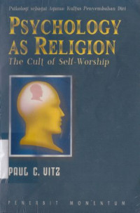 Psychology As Religion : Psikologi sebagai agama : Kultus penyembahan diri