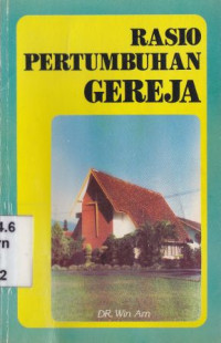 Rasio pertumbuhan gereja  :Bagaimana menjadikan suatu gereja hidup,sehat bertumbuh, dan penuh dengan kasih