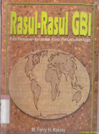 Rasul-rasul GBI : pola pelayanan kerasulan kunci pertumbuhan GBI