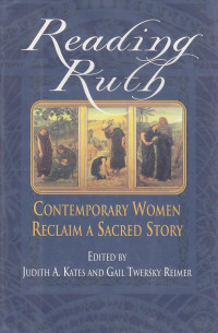 Reading ruth : contemporary women reclaim a sacred stroy