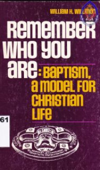 Remember who you are : Baptism a model for christian life