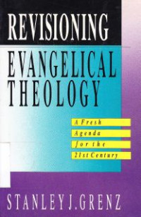 Revisioning Evangelical Theology : A Fresh, Agenda For The 21th Century