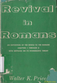 Revival in romans : an expositition on the epistle to the romans chapters 1 trought 8