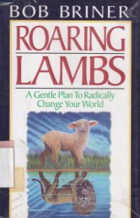 Roaring lambs : a gentle plan to radically change our world