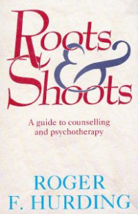 Roots & Shoots : A Guide To Counseling And Psychoterapy