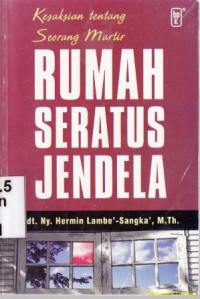 Rumah seratus jendela : kesaksian tentang seorang martir