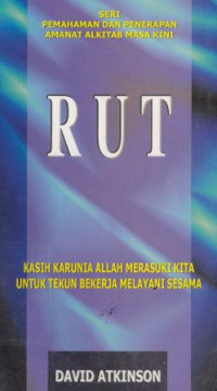 Rut : Kasih Karunia Allah Merasuki Kita Untuk Tekun Bekerja Melayani Sesama