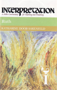 Ruth : interpretation a bible commentary for teaching and preaching