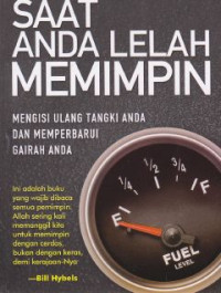 Saat Anda Lelah Memimpin : Mengisi Ulang Tangki Anda Dan Memperbaiki Gairah Anda