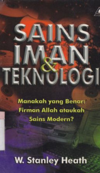 Sains iman dan teknologi : manakah yang benar - firman allah atau sains modern