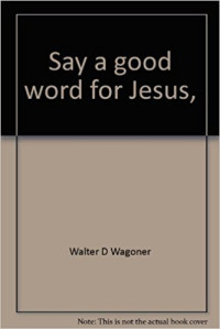 Say a good word for Jesus