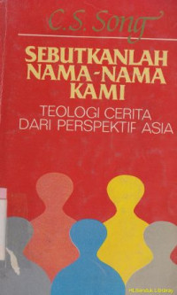 Sebutkanlah nama-nama kami : Tell us our names : story theology from an asian perspective