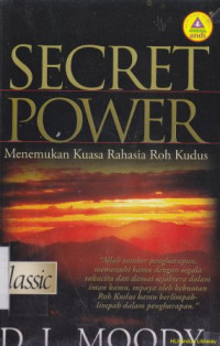 Secret power : menemukan kuasa rahasia Roh Kudus