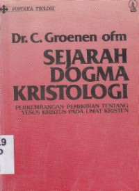 Sejarah dogma kristologi :perkembangan pemikiran tentang yesus kristus pada umat kristen