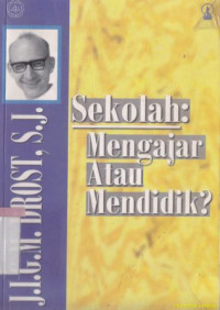 Sekolah : mengajar atau mendidik?