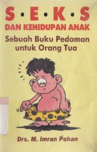 Seks dan kehidupan anak : sebuah buku pedoman untuk orang tua