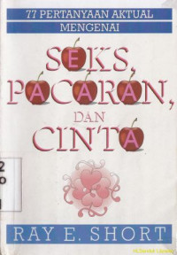 Seks pacaran dan cinta :77 pertanyaan aktual mengenai seks, pacaran dan cinta