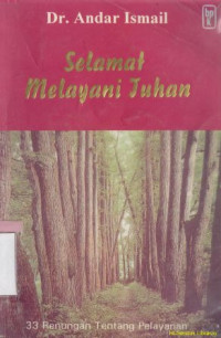 Selamat melayani Tuhan : 33 renungan tentang pelayanan