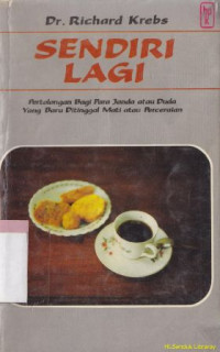 Sendiri lagi : pertolongan bagi para janda atau duda yang baru ditinggal mati atau perceraian : Alone again : a christian psychologist offer courage and renewal to the new