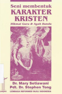 Seni membentuk karakter kristen : Hikmat guru dan ayah bunda