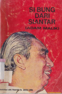 Si bung dari siantar (Adam Malik)