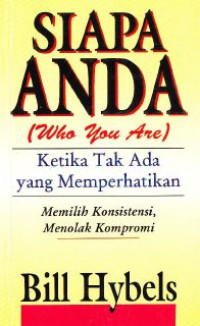 Siapa Anda Ketika Tak Ada Yang Memperhatikan? : Memilih Konsistensi, Menolak Kompromi