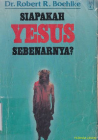 Siapakah Yesus sebenarnya ?