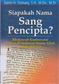 Siapakah nama sang pencipta : menjawab kontroversi sekitar pemakaian nama Allah dalam Alkitab