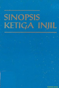 Sinopsis ketiga injil :dengan variasi sumber dari naskah-naskah lain dan tulisan-tulisan non kanonis