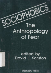 Sociophobics : the anthropology of fear