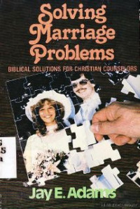 Solving Marriage Problems : Biblical Solutions for Christian Counselors