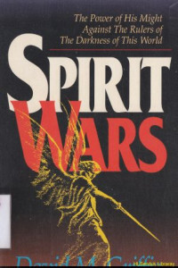 Spirit wars: the power of his might against the rulers of the darkness of this world