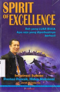 Spirit of excellence :kunci keberhasilan dan hidup maksimal