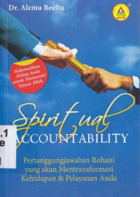 Spiritual accountability : Mengoptimalkan hidup anda untuk memenuhi rancangan Allah