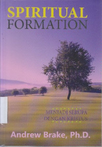 Spiritual formation : menjadi serupa dengan kristus