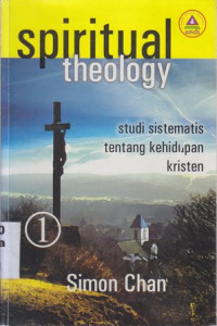 Spiritual Theology : Studi Sistematis Tentang Kehidupan Kristen