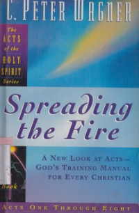 Spreading the fire : the acts of the holy spirit series