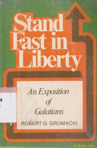 Stand fast in liberty : an exposition of galatians