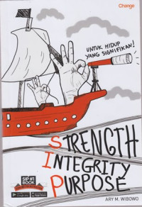 Strength integrity purpose : untuk hidup yang signifikan