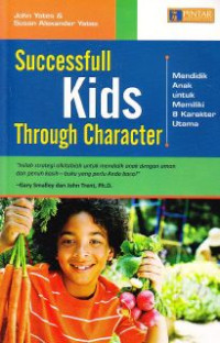 Successfull Kids through character : mendidik anak untuk memiliki 8 karakter utama