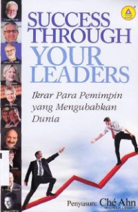 Success through your leaders : ikrar para pemimpin yang mengubahkan dunia