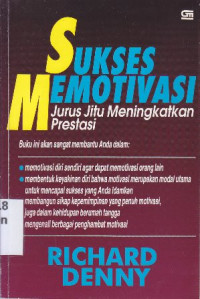 Sukse memotivasi : jurus jitu meningkatkan prestasi