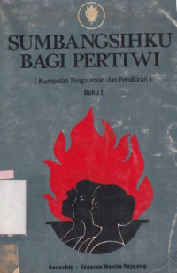 Sumbangsihku bagi pertiwi : 9 kumpulan pengalaman dan pemikiran