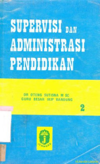 Supervisi dan administrasi pendidikan 2:guru dan administrasi sekolah