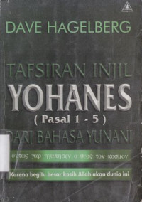 Tafsiran injil Yohanes pasal 1-5 :Dari bahasa Yunani.