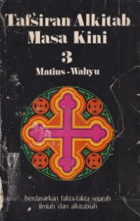 Tafsiran alkitab masa kini 3 : matius-wahyu